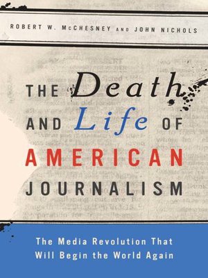 The Death and Life of American Journalism - ebook